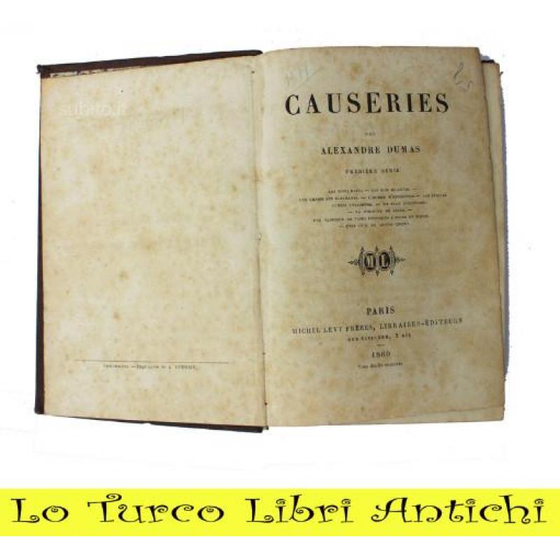 LIBRI ANTICHI A.DUMAS CAUSERIES M.Levy PARIS 1860